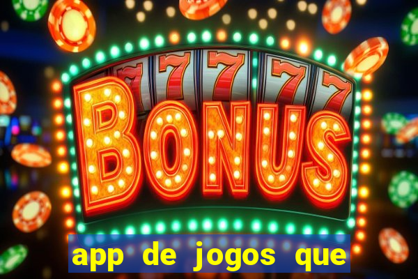 app de jogos que ganha dinheiro de verdade